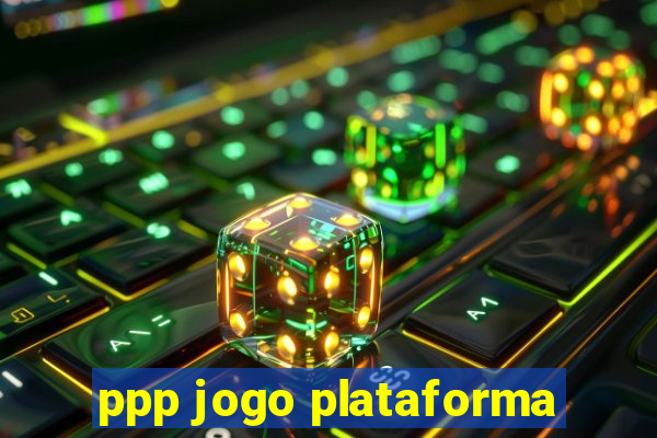 ppp jogo plataforma